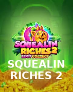 Squealin Riches 2
