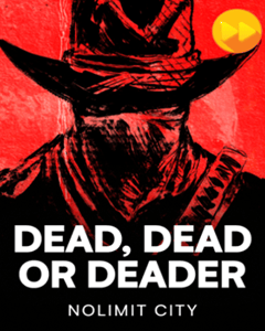 Dead, Dead Or Deader